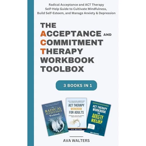 The Acceptance and Commitment Therapy Workbook Toolbox By Ava Walters